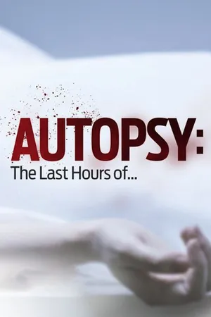 Autopsy: The Last Hours of