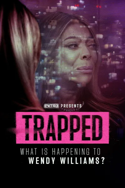 Trapped: What Is Happening to Wendy Williams?