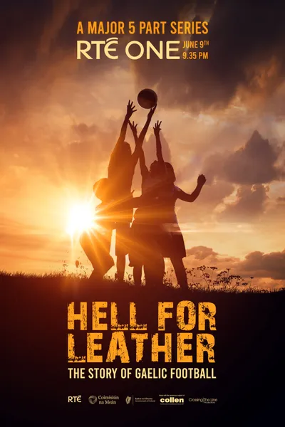 Hell for Leather: the Story of Gaelic Football